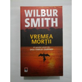   VREMEA  MORTII  - WILBUR  SMITH